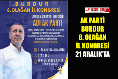Ak Parti Burdur 8. Olağan İl Kongresi 21 Aralık’ta