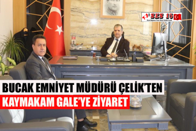 Bucak Emniyet Müdürü Çelik’ten Kaymakam Gale’ye Ziyaret