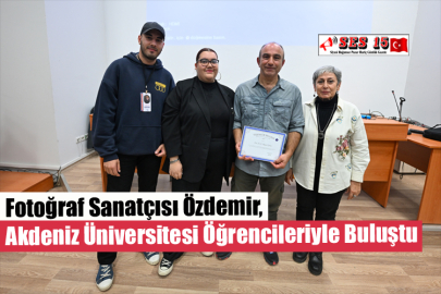 Fotoğraf Sanatçısı Özdemir, Akdeniz Üniversitesi Öğrencileriyle Buluştu