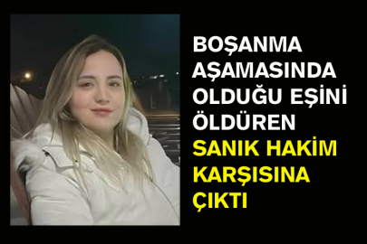 Boşanma Aşamasında Olduğu Eşini Öldüren Sanık Hakim Karşısına Çıktı