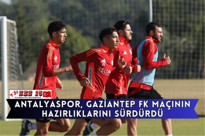Antalyaspor, Gaziantep FK Maçının Hazırlıklarını Sürdürdü