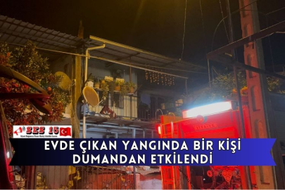 Evde Çıkan Yangında Bir Kişi Dumandan Etkilendi