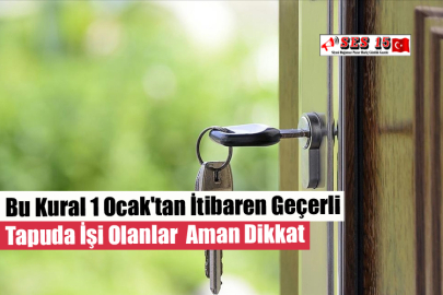 Bu Kural 1 Ocak'tan İtibaren Geçerli Tapuda İşi Olanlar  Aman Dikkat