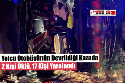 Yolcu Otobüsünün Devrildiği Kazada 2 Kişi Öldü, 17 Kişi Yaralandı