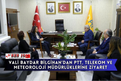 Vali Baydar Bilgihan’dan PTT, Telekom Ve Meteoroloji Müdürlüklerine Ziyaret