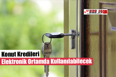 Konut Kredileri Elektronik Ortamda Kullanılabilecek
