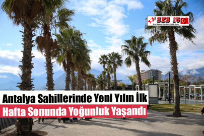 Antalya Sahillerinde Yeni Yılın İlk Hafta Sonunda Yoğunluk Yaşandı