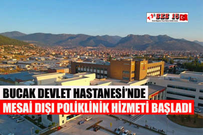 Bucak Devlet Hastanesi’nde Mesai Dışı Poliklinik Hizmeti Başladı