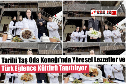 Tarihi Taş Oda Konağı'nda Yöresel Lezzetler ve Türk Eğlence Kültürü Tanıtılıyor