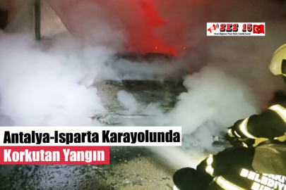 Antalya-Isparta Karayolunda Korkutan Yangın