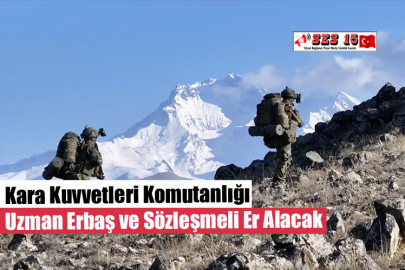 Kara Kuvvetleri Komutanlığı Uzman Erbaş ve Sözleşmeli Er Alacak