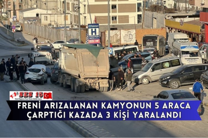 Freni Arızalanan Kamyonun 5 Araca Çarptığı Kazada 3 Kişi Yaralandı
