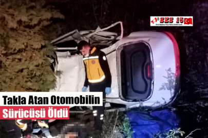 Takla Atan Otomobilin Sürücüsü Öldü
