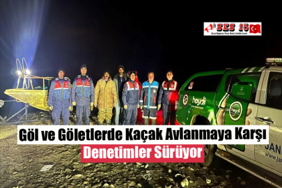 Göl ve Göletlerde Kaçak Avlanmaya Karşı Denetimler Sürüyor