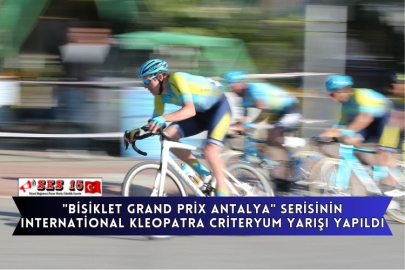 "Bisiklet Grand Prix Antalya" Serisinin International Kleopatra Criteryum Yarışı Yapıldı