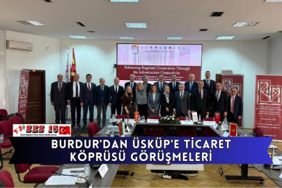 Burdur'dan Üsküp'e Ticaret Köprüsü Görüşmeleri