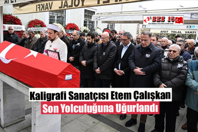 Kaligrafi Sanatçısı Etem Çalışkan Son Yolculuğuna Uğurlandı