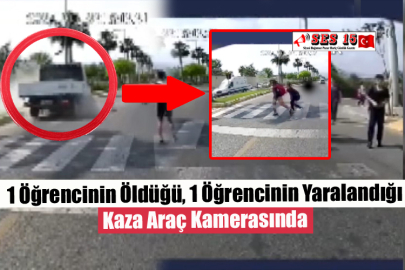 1 Öğrencinin Öldüğü, 1 Öğrencinin Yaralandığı Kaza Araç Kamerasında