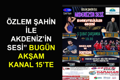 Özlem Şahin İle Akdeniz’in Sesi Bugün Akşam Kanal 15’te