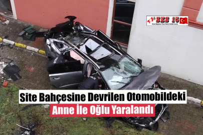 Site Bahçesine Devrilen Otomobildeki Anne İle Oğlu Yaralandı