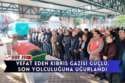 Vefat Eden Kıbrıs Gazisi Güçlü, Son Yolculuğuna Uğurlandı