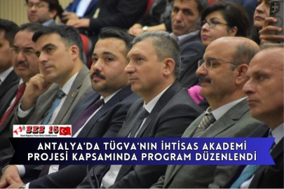Antalya'da TÜGVA'nın İhtisas Akademi Projesi Kapsamında Program Düzenlendi