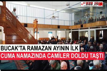Bucak’ta Ramazan Ayının İlk Cuma Namazında Camiler Doldu Taştı