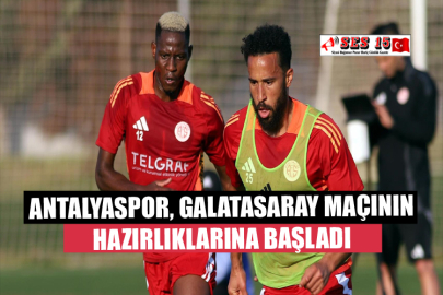 Antalyaspor, Galatasaray Maçının Hazırlıklarına Başladı