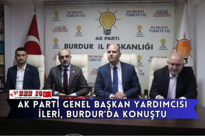 AK Parti Genel Başkan Yardımcısı İleri, Burdur'da Konuştu