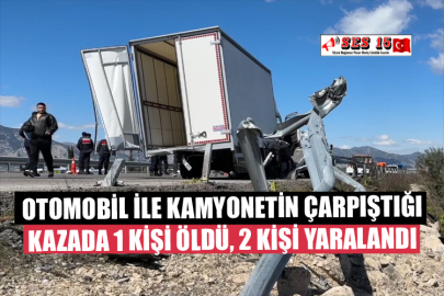 Otomobil İle Kamyonetin Çarpıştığı Kazada 1 Kişi Öldü, 2 Kişi Yaralandı