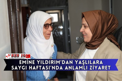 Emine Yıldırım’dan Yaşlılara Saygı Haftası’nda Anlamlı Ziyaret