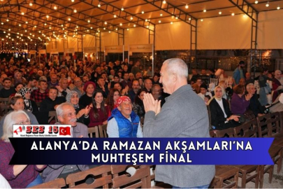 Alanya’da Ramazan Akşamları’na Muhteşem Final