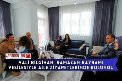 Vali Bilgihan, Ramazan Bayramı Vesilesiyle Aile Ziyaretlerinde Bulundu