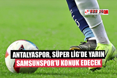 Antalyaspor, Süper Lig'de Yarın Samsunspor'u Konuk Edecek