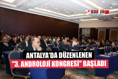 Antalya'da Düzenlenen "3. Androloji Kongresi" Başladı