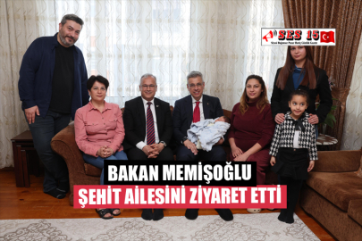 Bakan Memişoğlu Şehit Ailesini Ziyaret Etti