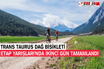 Trans Taurus Dağ Bisikleti Etap Yarışları'nda İkinci Gün Tamamlandı