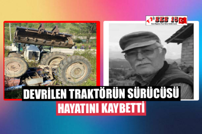 Devrilen Traktörün Sürücüsü Hayatını Kaybetti 