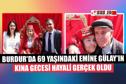 Burdur'da 69 Yaşındaki Emine Gülay'ın Kına Gecesi Hayali Gerçek Oldu