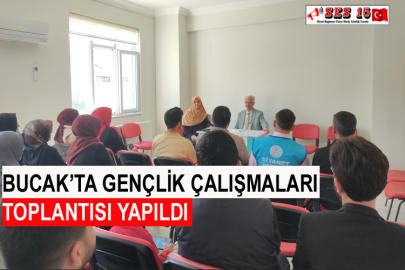 Bucak’ta Gençlik Çalışmaları Toplantısı Yapıldı