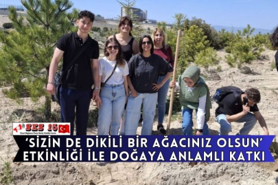 ‘Sizin De Dikili Bir Ağacınız Olsun’ Etkinliği İle Doğaya Anlamlı Katkı