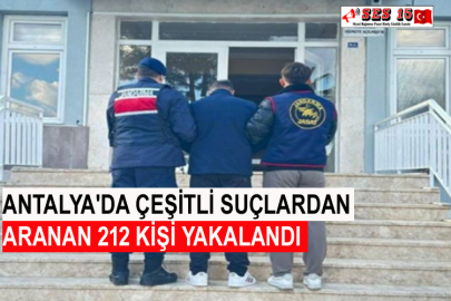 Antalya'da Çeşitli Suçlardan Aranan 212 Kişi Yakalandı