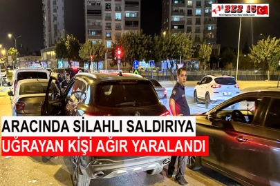 Aracında Silahlı Saldırıya Uğrayan Kişi Ağır Yaralandı