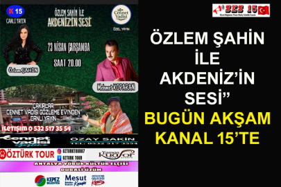 Özlem Şahin İle Akdeniz’in Sesi Bugün Akşam Kanal 15’te