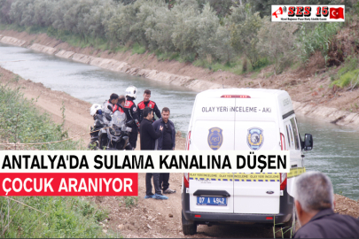 Antalya'da Sulama Kanalına Düşen Çocuk Aranıyor