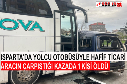 Isparta'da Yolcu Otobüsüyle Hafif Ticari Aracın Çarpıştığı Kazada 1 Kişi Öldü