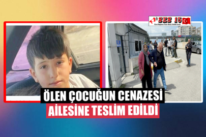 Ölen Çocuğun Cenazesi Ailesine Teslim Edildi