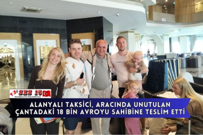 Alanyalı Taksici, Aracında Unutulan Çantadaki 18 Bin Avroyu Sahibine Teslim Etti