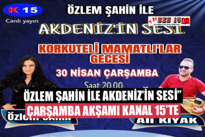 Özlem Şahin İle Akdeniz’in Sesi” Çarşamba Akşamı Kanal 15’te