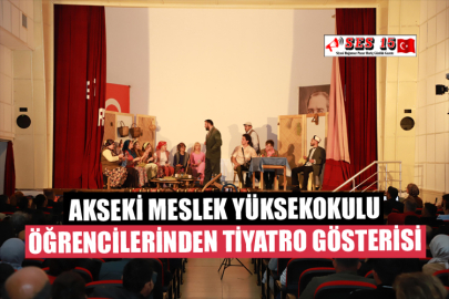 Akseki Meslek Yüksekokulu öĞrencilerinden Tiyatro Gösterisi